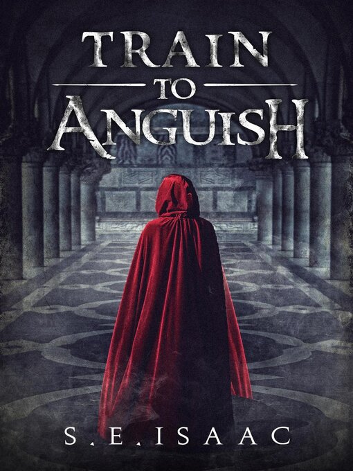 Title details for Train to Anguish by S.E. Isaac - Available